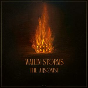 Wailin Storms The Arsonist album cover with burning structure